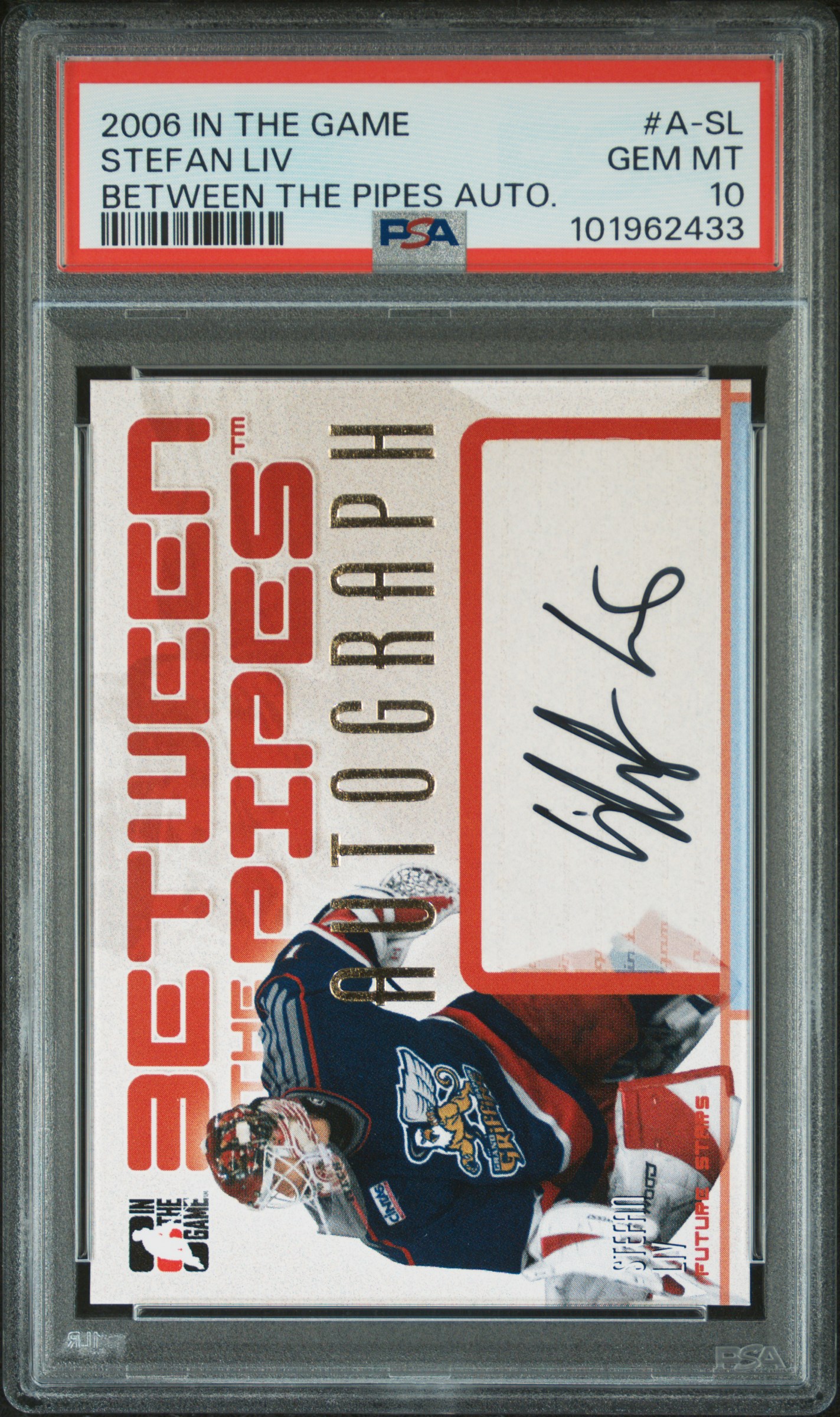 2006 In The Game Between The Pipes Auto. Stefan Liv #A-Sl (Between The Pipes Auto.) Gem Mt 10 front