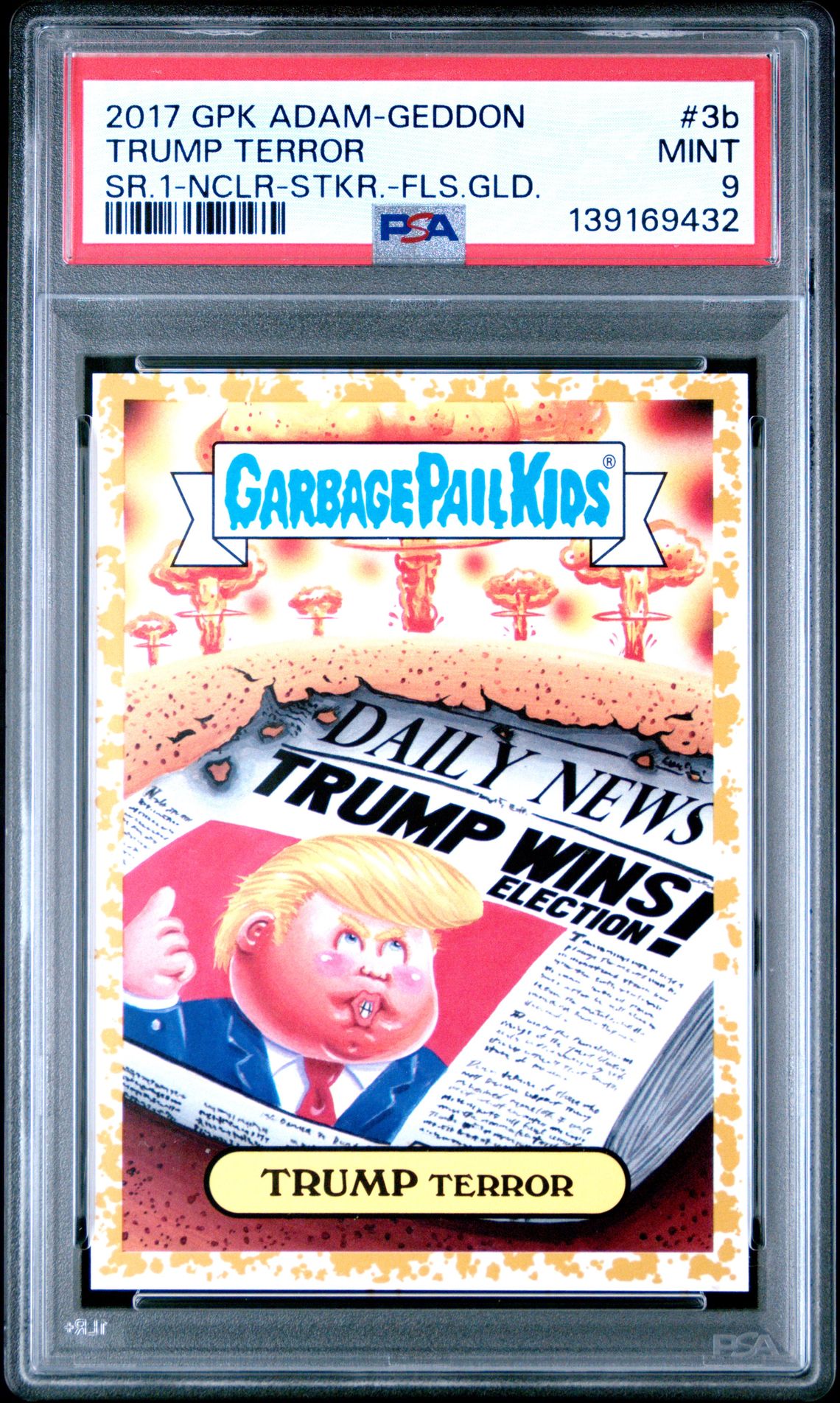 2017 Topps GARBAGE PAIL KIDS ADAM-GEDDON SERIES 1 NUCLEAR STICKER SR.1-NCLR-STKR.-FLS.GLD. #3B Trump Terror front