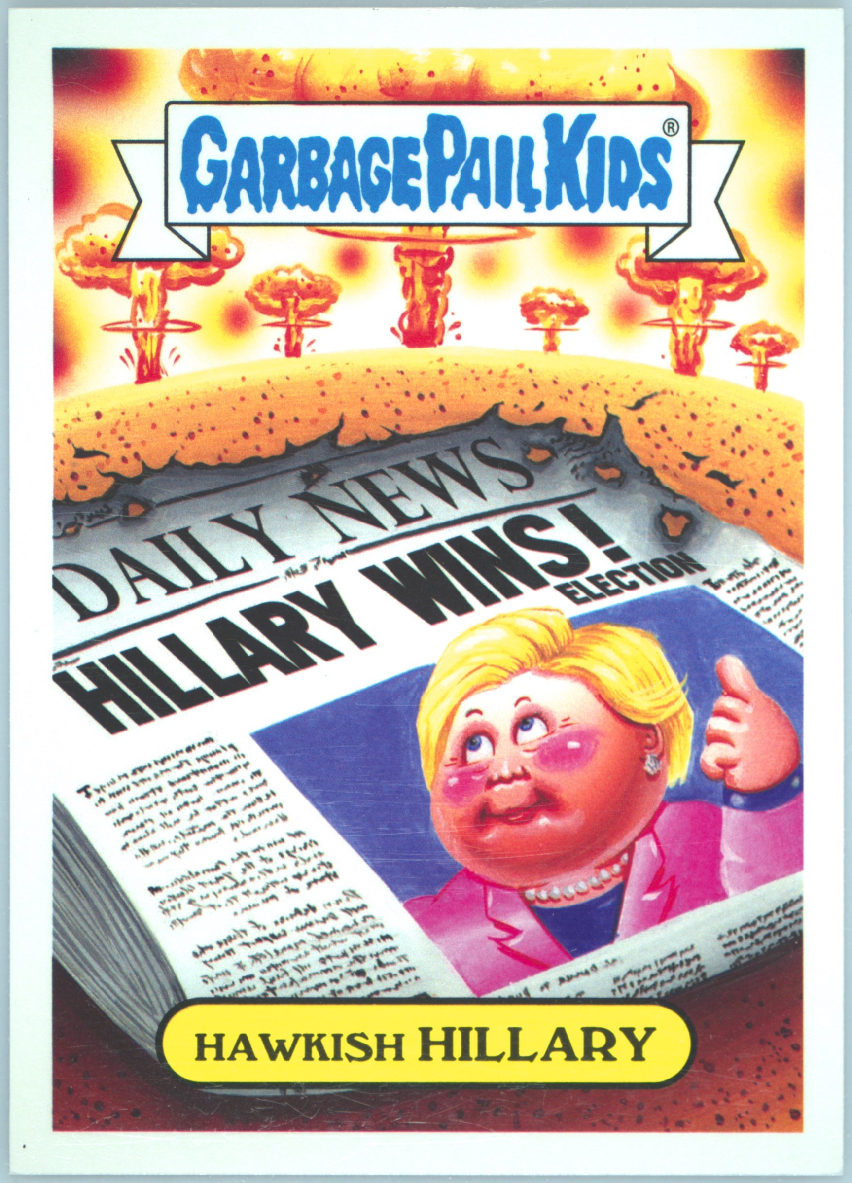 2017 Topps Garbage Pail Kids Adam-Geddon Series 1 Nuclear Sticker #2a Hawkish Hillary front