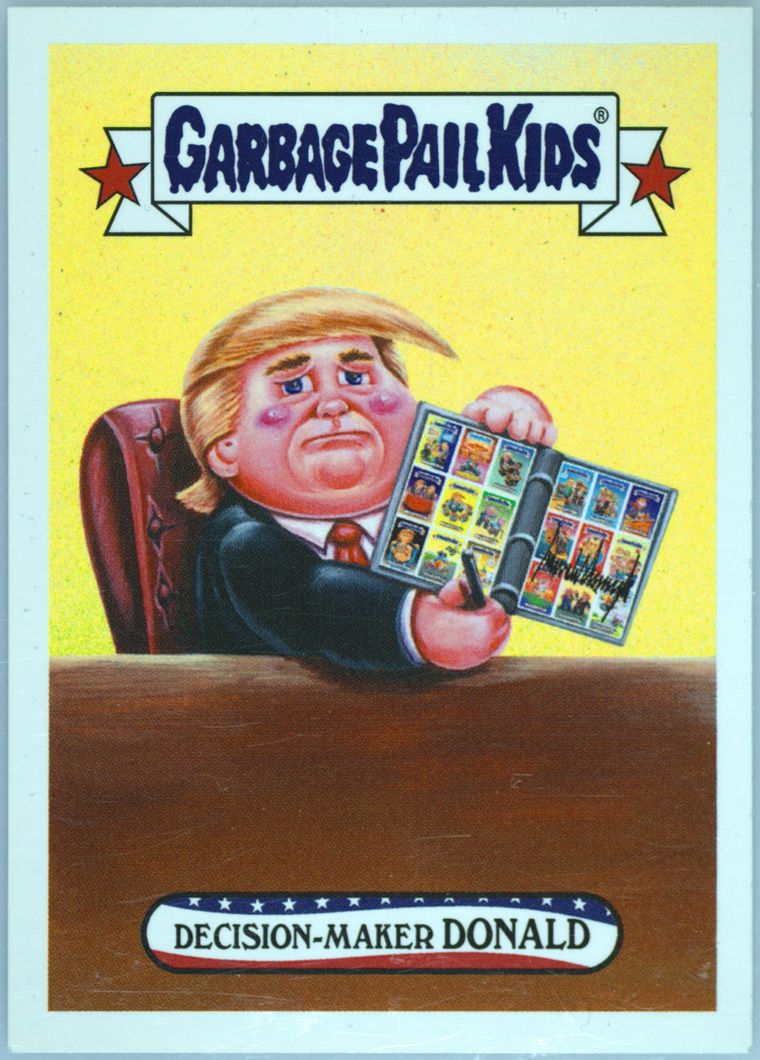 2017 Topps Garbage Pail Kids Trumpocracy The First 100 Days #121 Decision-Maker Donald front