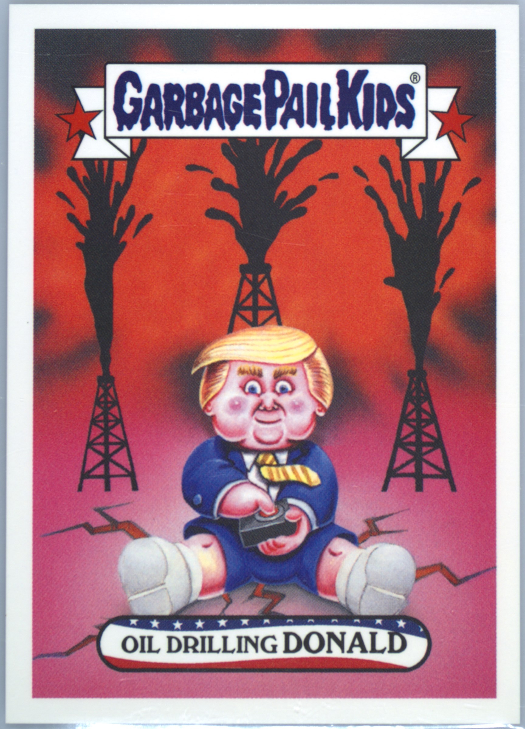 2017 Topps Garbage Pail Kids Trumpocracy The First 100 Days #20 Oil Drilling Donald front