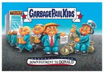 2017 Topps Garbage Pail Kids Trumpocracy The First 100 Days #71 Down Payment To Donald front